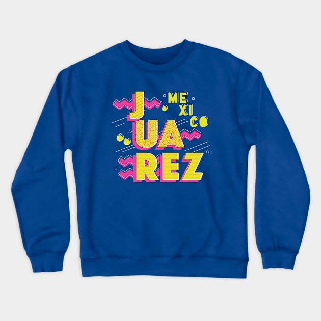 Retro 90s Juarez, Mexico Crewneck Sweatshirt by SLAG_Creative